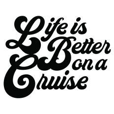 Life is Better on a Cruise SVG Digital Cut File