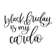 Black Friday is My Cardio