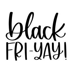 Black Fri-Yay