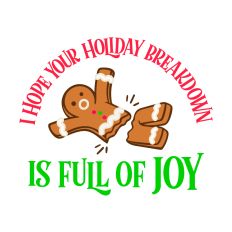 I hope your holiday breakdown is full of joy