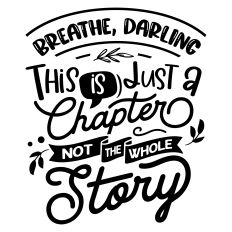 Breathe darling this is just a chapter SVG Quote