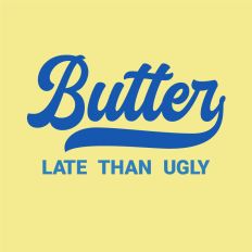 Butter Late than Ugly 