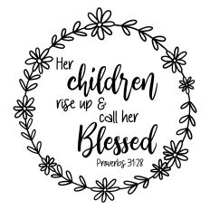 Her Children Rise Up and Call Her Blessed - Faith-Based Gift for Mom Design - Silhouette Studio