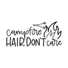 Campfire Hair Don't Care