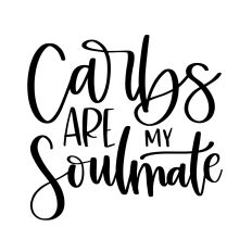 Carbs Are My Soulmate