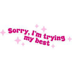 Sorry, I'm trying my best