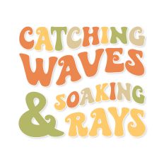 Catching Waves and Soaking Rays
