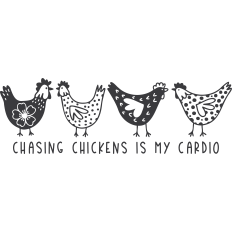Chasing Chickens is my Cardio