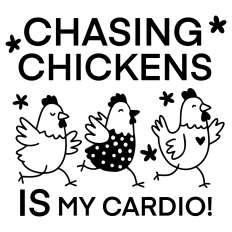 Chasing Chickens is my Cardio