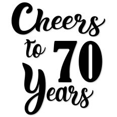 Cheers to 70 Years, Birthday, Anniversary