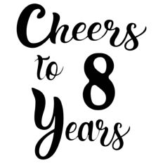 Cheers to 8 Years
