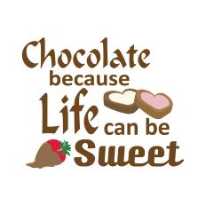 Chocolate because Life can be Sweet 01