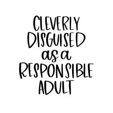 Cleverly Disguised as a Responsible Adult