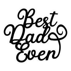 Best Dad Ever SVG Cut File for Father’s Day Cards, Shirts, Mugs & Gifts