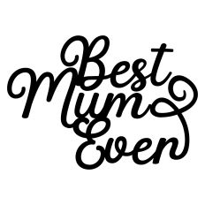 Best Mum Ever SVG Sentiment for Mother's Day Crafts