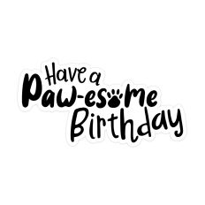 Pet Themed Have a Paw-esome Birthday Sentiment – Cutting File