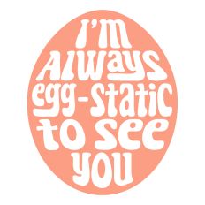 I’m Always Egg-cited SVG – Fun Easter Cut File