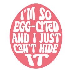 I'm So Egg-cited Easter SVG – Fun Easter Cut File