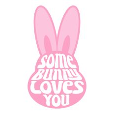 Some Bunny Loves You SVG – Cute Easter Bunny Cut File
