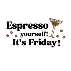 Espresso Yourself – Friday Coffee Quote Design Cut File