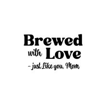Brewed with Love – Simple Mother's Day Coffee Quote Cut File