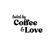 Fueled by Coffee & Love – Minimalist Quote Design Cut file