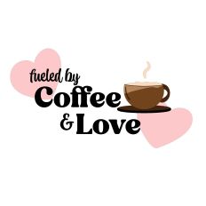 Fueled by Coffee & Love – Heartwarming Coffee Quote Design Cut File