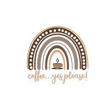 Coffee… Yes Please! – Boho Rainbow Coffee Art Cut File