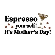 Espresso Yourself – Fun Mother’s Day Coffee Quote Design Cut File