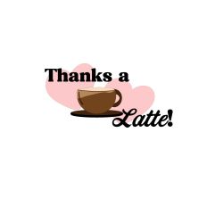 Thanks a Latte – Cute Coffee Thank You Design Cut File