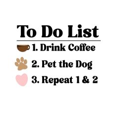 To Do List – Drink Coffee, Pet the Dog, Repeat Design Cut File