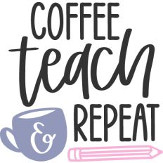 Coffee Teach Repeat