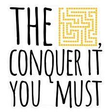 THE MAZE CONQUER IT YOU MUST CORN FALL YODA PUN