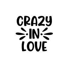 CRAZY IN LOVE SVG CUT FILE
