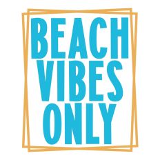 Beach Vibes Only