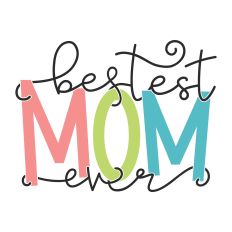Bestest Mom Ever