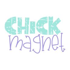 Chick Magnet