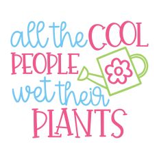 Cool People Wet Their Plants