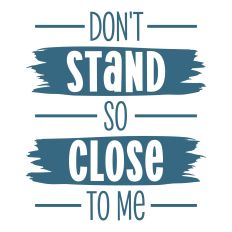 Don't Stand So Close To Me