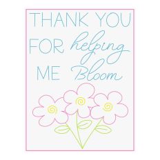 Thank You For Helping Me Bloom