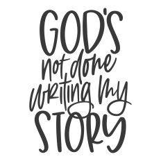 God's Not Done Writing My Story