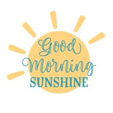 Good Morning Sunshine