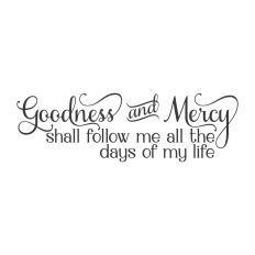 Goodness and Mercy