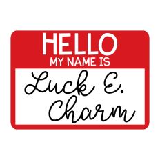 Hello My Name is Luck E. Charm Name Tag