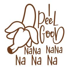 I Peel Good Banana