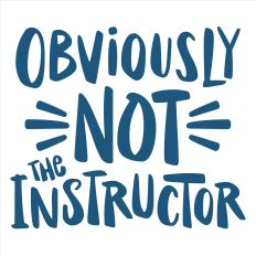 Obviously Not the Instructor