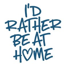 I'd Rather Be at Home