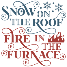 Snow on the Roof Fire in the Furnace