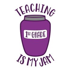 Teaching 1st Grade is My Jam layered