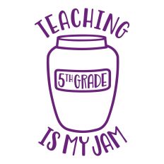 Teaching 5th Grade is My Jam knockout